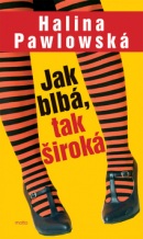 Jak blbá, tak široká (Halina Pawlowská)