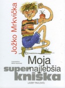 Moja supernajlebšia kniška Jožko Mrkvička (Svetozár Mydlo, Jozef Pavlovič)