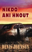 Nikdo ani hnout (Denis Johnson)