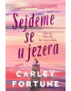 Sejdeme se u jezera (Carley Fortune)