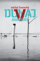 Dunaj v Amerike (Michal Hvorecký)