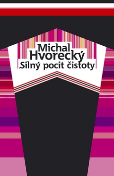 Silný pocit čistoty (Michal Hvorecký)