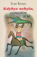 Kdybys nebyla, vymyslím si tě (Ivan Kraus, Adolf Born)