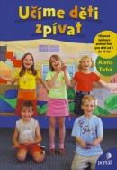 Učíme děti zpívat (Alena Tichá)