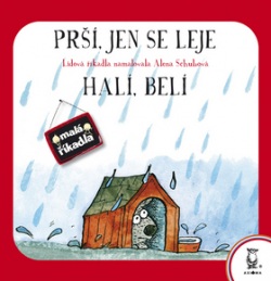 Prší, jen se leje; Halí, belí (Alena Schulz)
