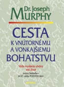 Cesta k vnútornému a vonkajšiemu bohatstvu (Joseph Murphy)