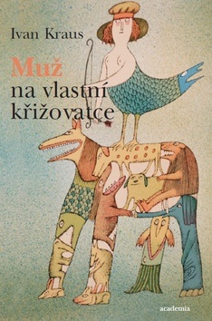 Muž na vlastní křižovatce (Ivan Kraus)