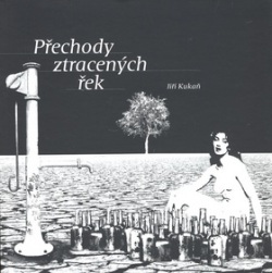 Přechody ztracených řek (Miroslav Huptych, Jiří Kukaň)