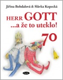 Herr GOTT ...a že to uteklo! 70 (Jiřina Bohdalová, Slávka Kopecká)