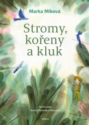 Stromy, kořeny a kluk (Marka Míková, Aneta Františka Holasová)