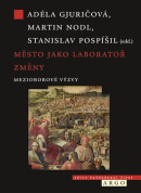Město jako laboratoř změny (Adéla Gjuričová, Martin Nodl, Stanislav Pospíšil)
