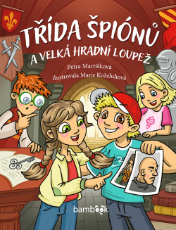 Třída špiónů a velká hradní loupež (Marie Koželuhová, Petra Martišková)