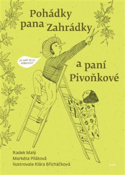 Pohádky pana Zahrádky a paní Pivoňkové (Klára Břicháčková, Radek Malý, Markéta Pilátová)