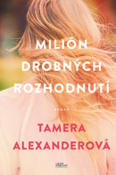 Milión drobných rozhodnutí (Tamera Alexander)