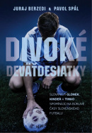 Divoké deväťdesiatky - Slovanisti Glonek, Kinder a Timko spomínajú na búrlivé časy slovenského futbalu (Juraj Berzedi, Pavol Spál)