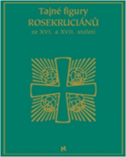Tajné figury Rosekruciánů ze XVI. a XVII. století (Petr Klíma)