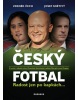 Český fotbal Radost jen po kapkách (Josef Pepson Snětivý)