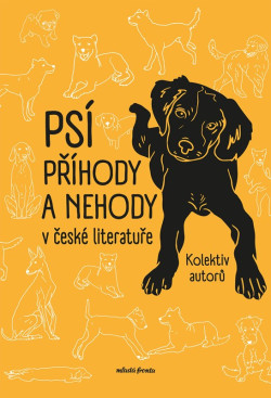 Psí příhody a nehody v české literatuře (Jan Neruda, Irena Hejdová, Karel Benetka, Božena Čechalová, Zuzana Horká, Egon Bondy, Petr Hugo Šlik, kolektív, Josef Schwarz, Petr Šabach, Jiří Daníček, Karel Čapek)
