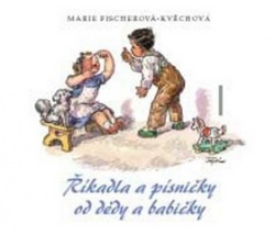 Říkadla a písničky od dědy a babičky (Marie Fischerová-Kvěchová)