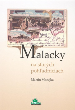 Malacky na starých pohľadniciach (1. akosť) (Martin Macejka)