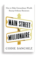 Main Street Millionaire (Codie Sanchez)