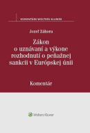 Zákon o uznávaní a výkone rozhodnutí o peňažnej sankcii v Európskej únii (1. akosť) (Jozef Záhora)