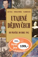 Utajené dějiny Čech Od pravěku do roku 1945 (Aleš Česal, Otomar Dvořák)