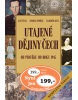 Utajené dějiny Čech Od pravěku do roku 1945 (Aleš Česal, Otomar Dvořák)