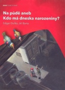 Na půdě aneb Kdo má dneska narozeniny? (Edgar Dutka, Jiří Bárta)