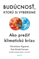 Budúcnosť, ktorú si vyberieme (1. akosť) (Christiana Figueres, Tom Rivett-Carnac)