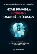 Nové pravidlá ochrany osobných údajov (1. akosť) (Jana Žuľová, Tatiana Valentová, Marek Švec)