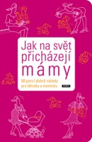 Jak na svět přicházejí mámy (Pavel Kohout)