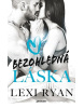 Bezohledná láska (Lexi Ryan)