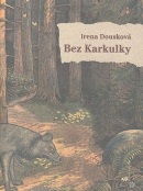 Bez Karkulky (Irena Dousková)
