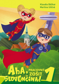 Aha, slovenčina! Pracovný zošit 1 (1. - 4. trieda) (Martina Uličná, Klaudia Báčkai)