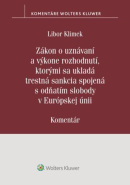 Zákon o uznávaní a výkone rozhodnutí, ktorými sa ukladá trestná sankcia (1. akosť) (Libor Klimek)