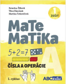 MATEMATIKA A1 - Čísla o operácie - pracovný zošit A, časť 1. pre 1. cyklus nového kurikula (Katarína Žilková, Tibor Marcinek, Martina Totkovičová)