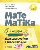 MATEMATIKA A3 - Závislosti, vzťahy a práca s údajmi - pracovný zošit A, časť 3. pre 1.cyklus nového kurikula (Katarína Žilková, Tibor Marcinek, Martina Totkovičová)
