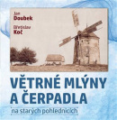 Větrné mlýny a čerpadla na starých pohlednicích (Jan Doubek, Břetislav Koč)