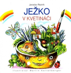Ježko v kvetináči (Martin Kellenberger, Jaroslav Rezník)